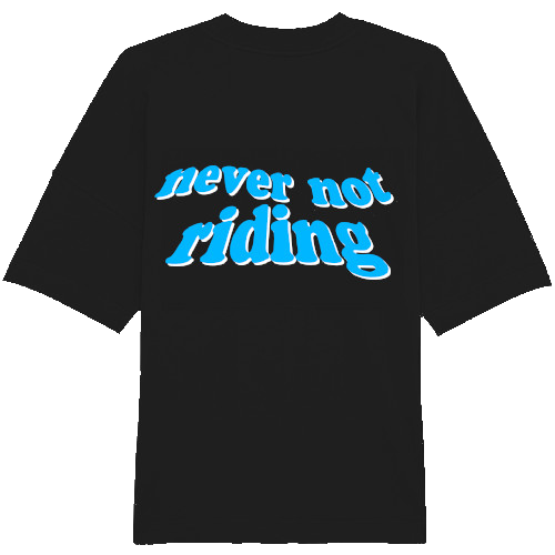 Never not Riding Tee