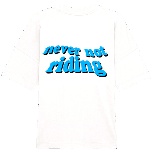 Never not Riding Tee